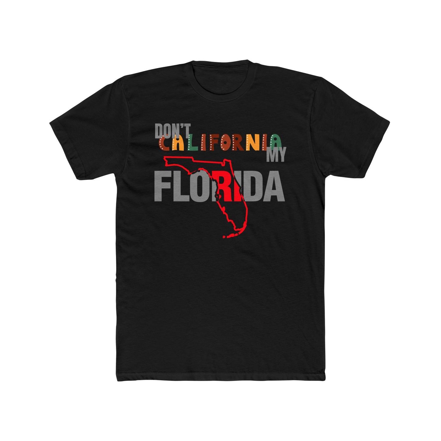 Dont California My Florida TShirt