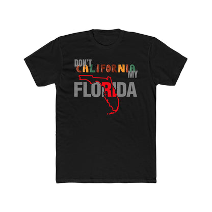 Dont California My Florida TShirt