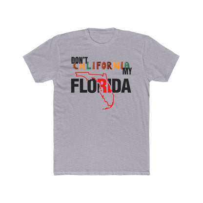 Dont California My Florida TShirt