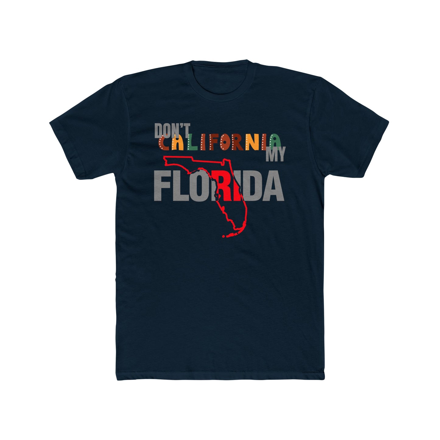 Dont California My Florida TShirt